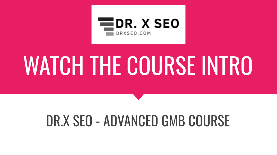 DR.X SEO – Advanced GMB Course