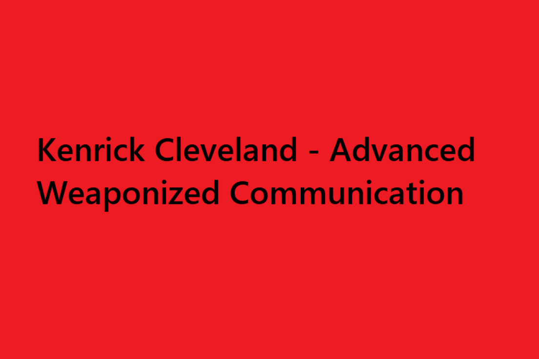 Kenrick Cleveland – Advanced Weaponized Communication