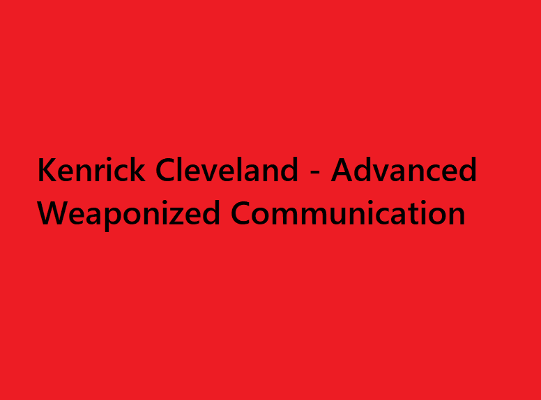 Kenrick Cleveland - Advanced Weaponized Communication